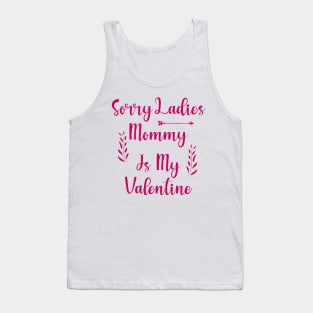 Sorry Ladies Mommy is my Valentine Tank Top